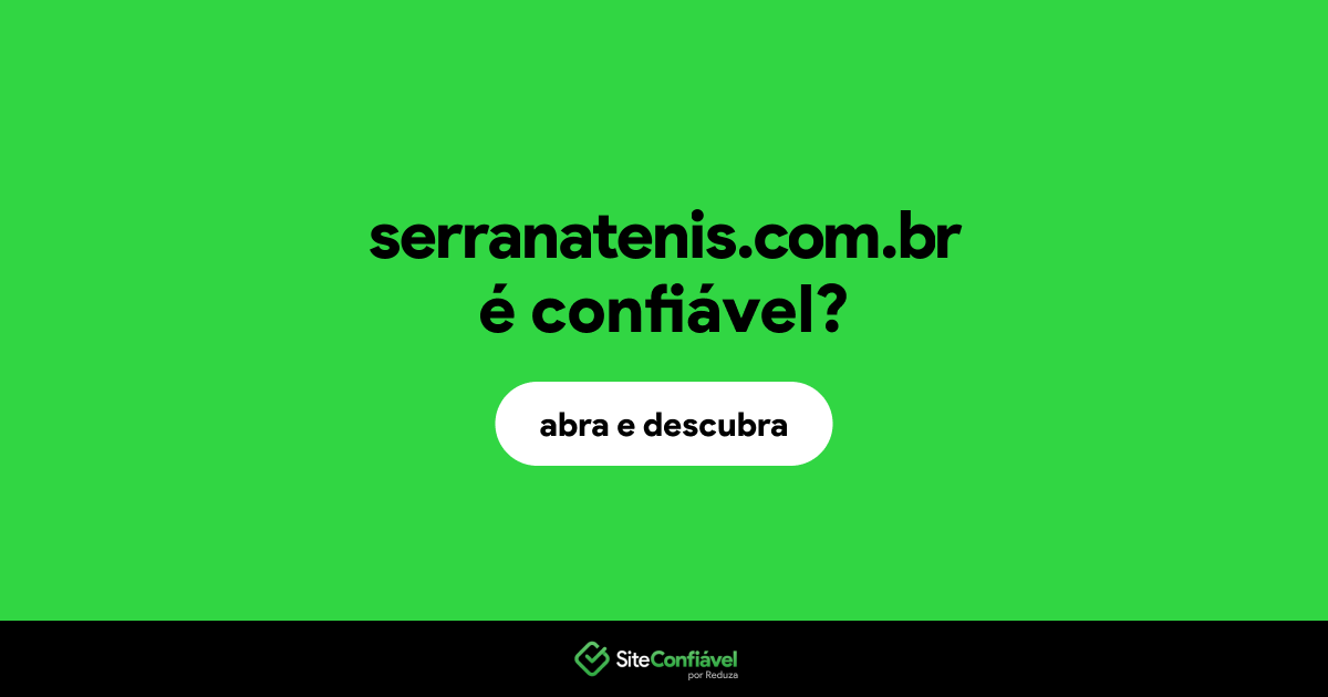 O site serranatenis.com.br é confiável?