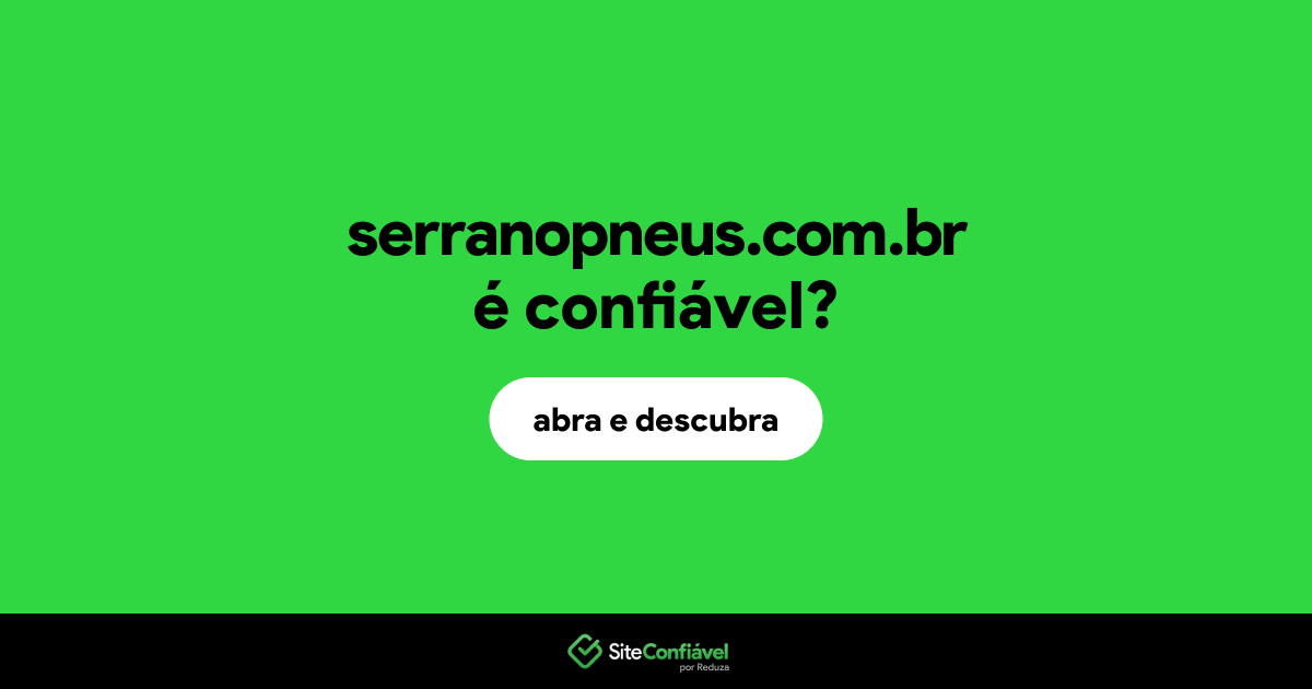 O site serranopneus.com.br é confiável?