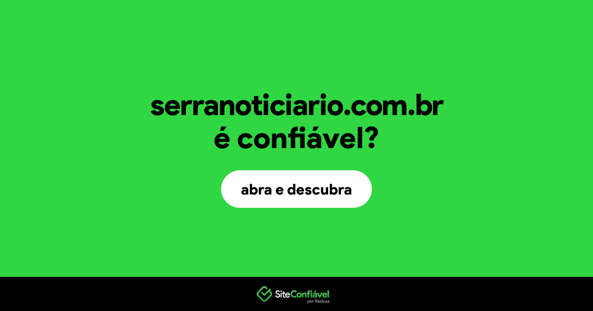 O site serranoticiario.com.br é confiável?