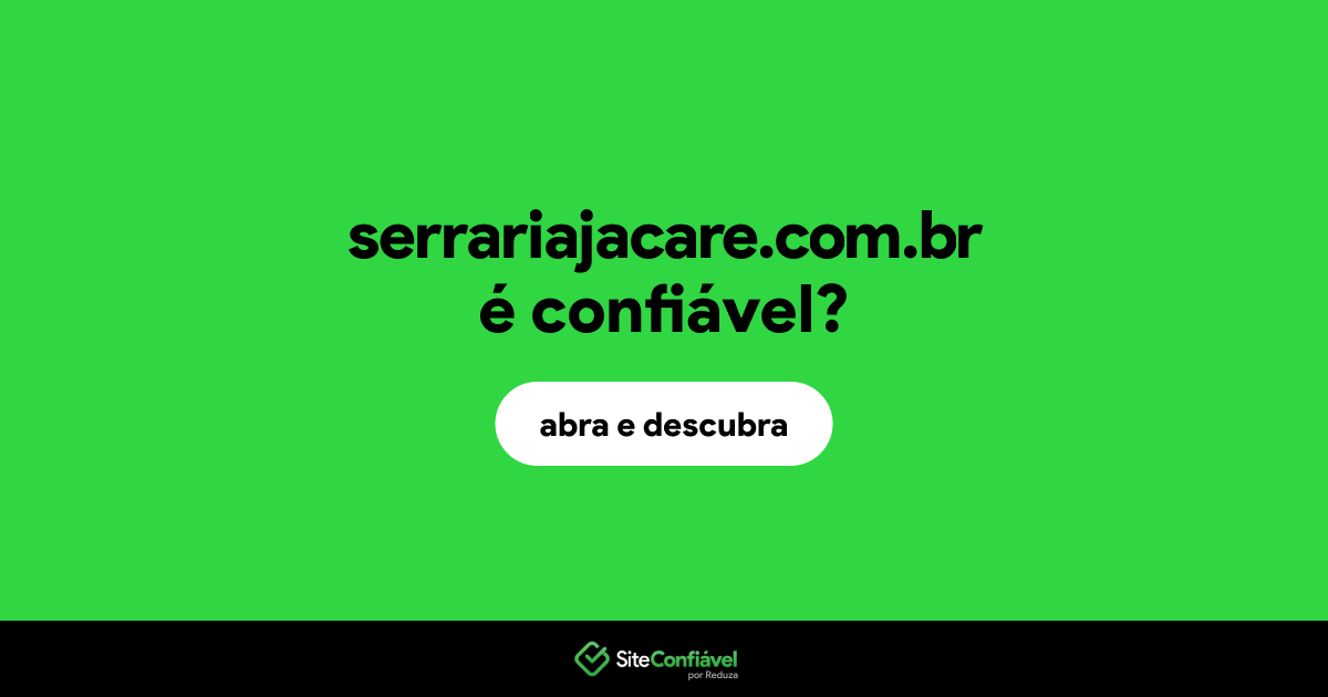O site serrariajacare.com.br é confiável?