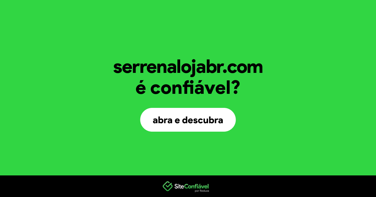 O site serrenalojabr.com é confiável?