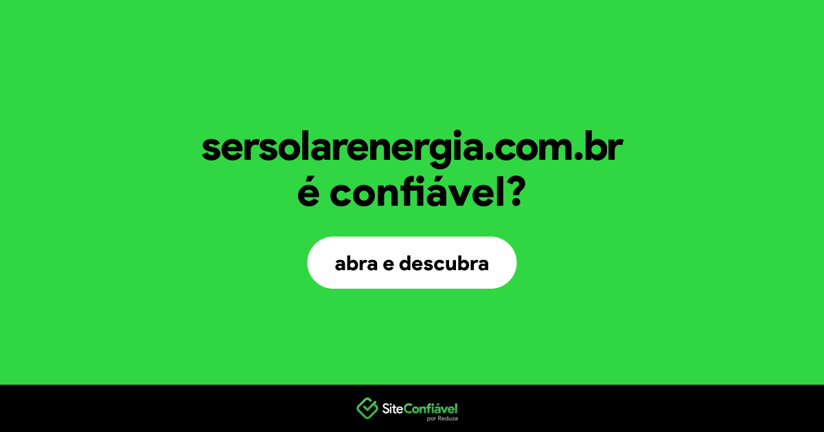 O site sersolarenergia.com.br é confiável?