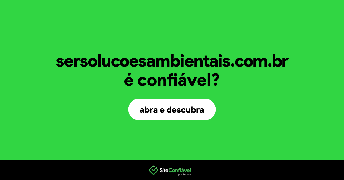 O site sersolucoesambientais.com.br é confiável?