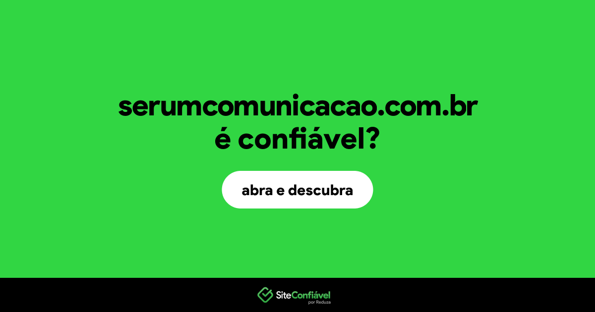 O site serumcomunicacao.com.br é confiável?
