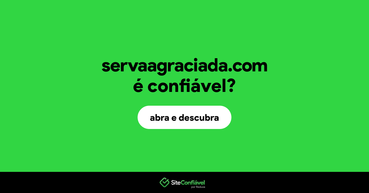 O site servaagraciada.com é confiável?