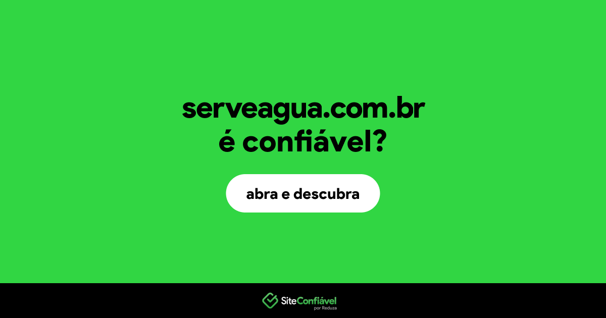 O site serveagua.com.br é confiável?