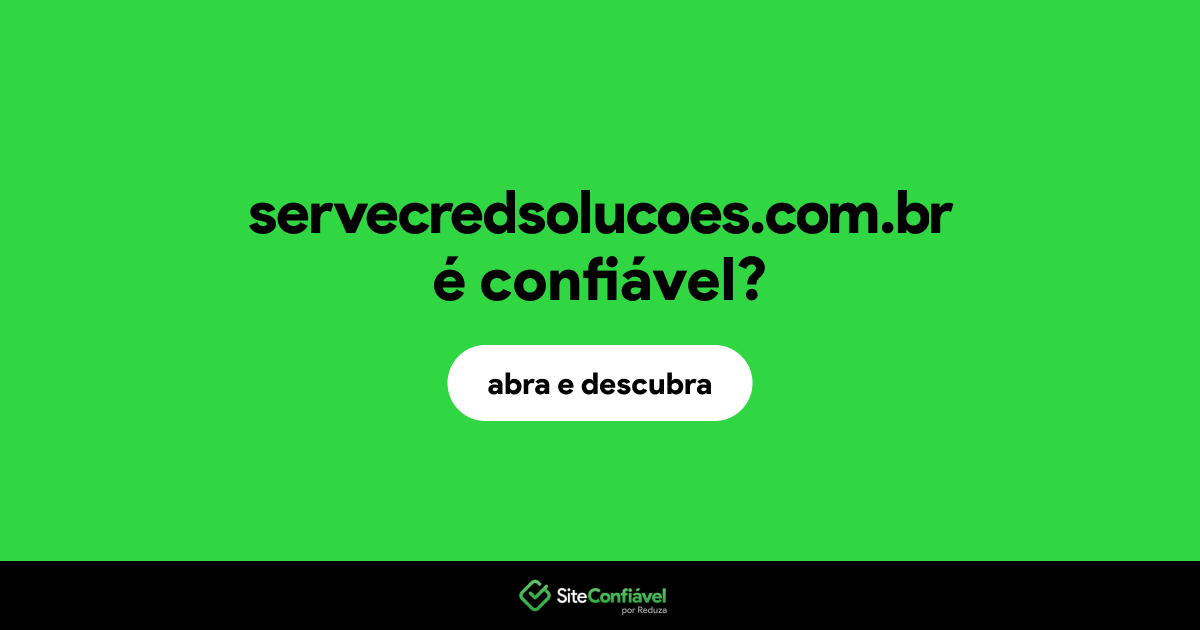 O site servecredsolucoes.com.br é confiável?