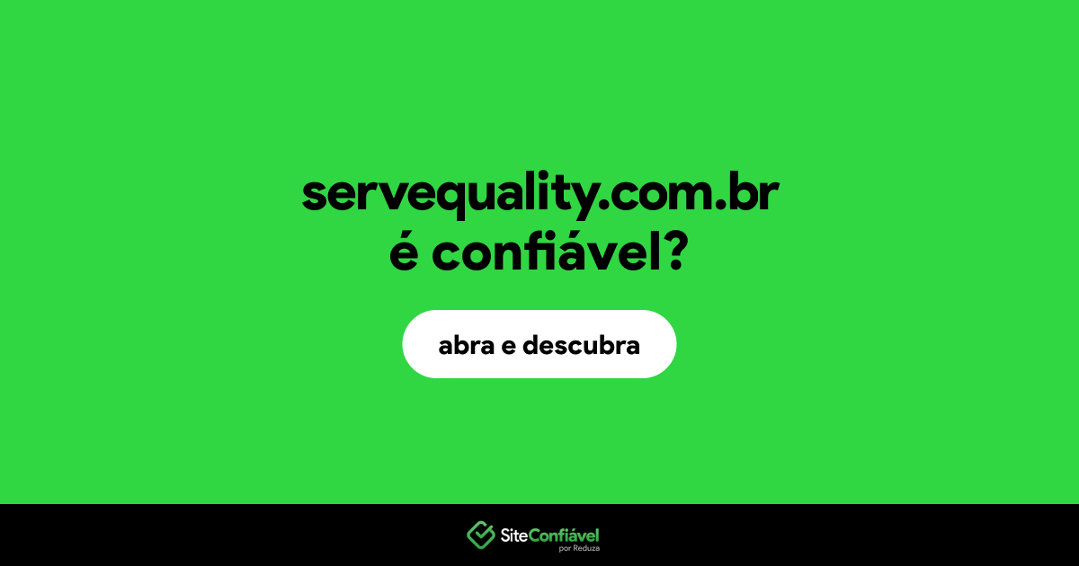 O site servequality.com.br é confiável?