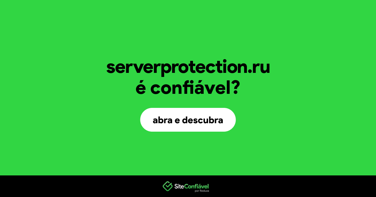 O site serverprotection.ru é confiável?