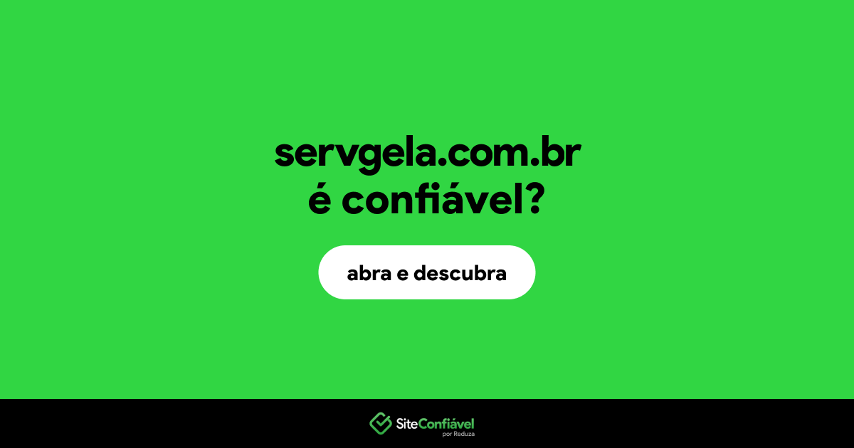 O site servgela.com.br é confiável?