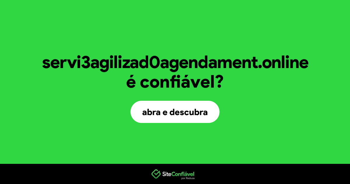 O site servi3agilizad0agendament.online é confiável?