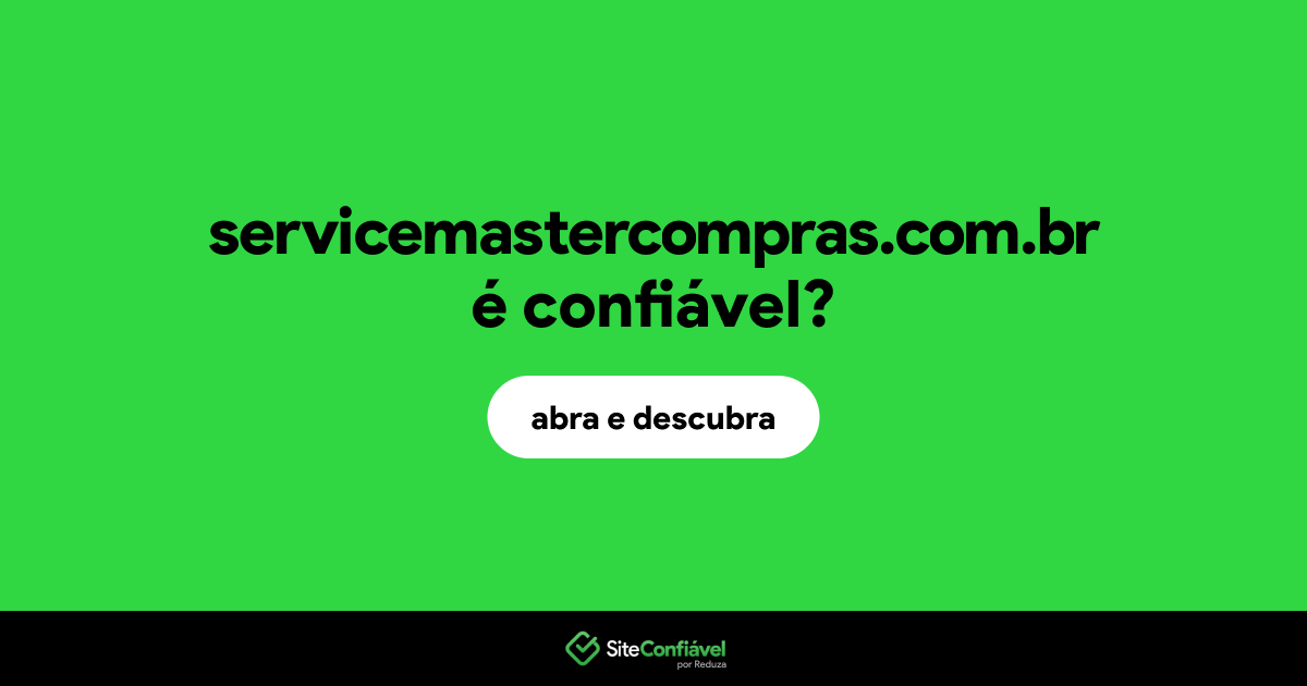 O site servicemastercompras.com.br é confiável?