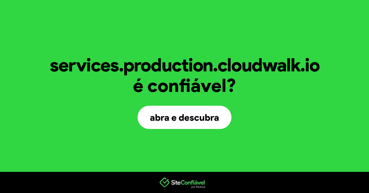 O site services.production.cloudwalk.io é confiável?