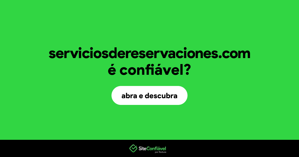 O site serviciosdereservaciones.com é confiável?