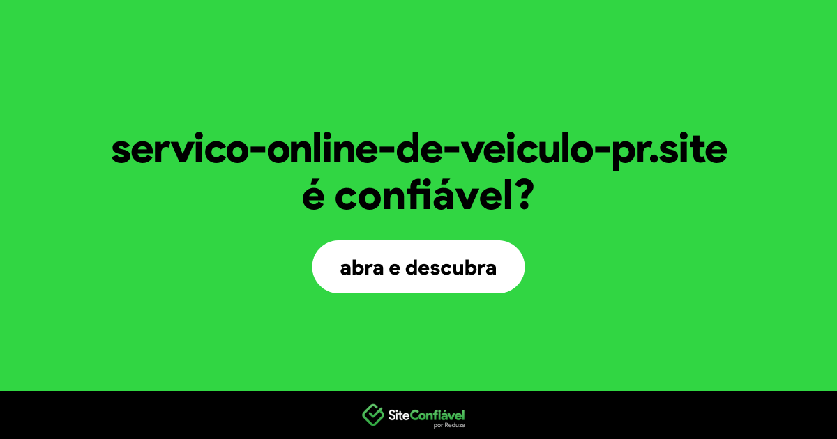 O site servico-online-de-veiculo-pr.site é confiável?