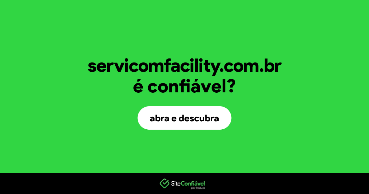 O site servicomfacility.com.br é confiável?