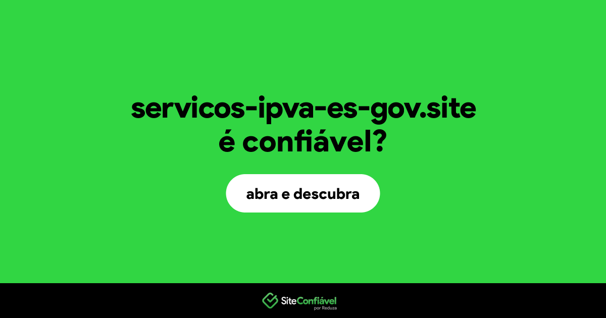 O site servicos-ipva-es-gov.site é confiável?