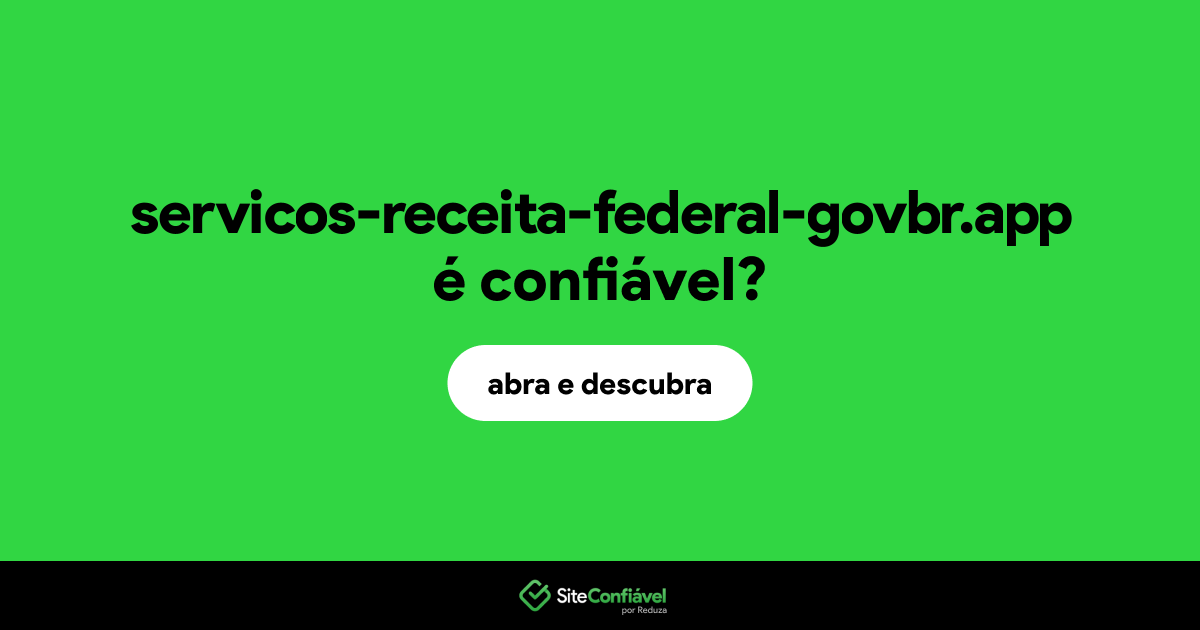 O site servicos-receita-federal-govbr.app é confiável?