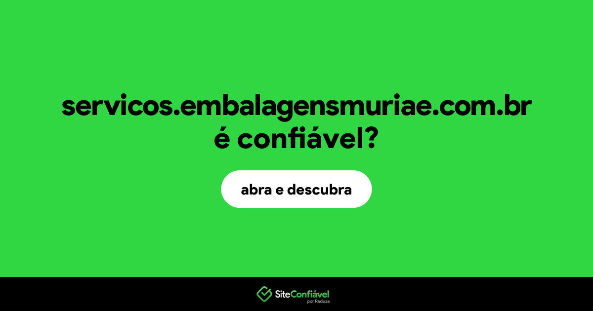 O site servicos.embalagensmuriae.com.br é confiável?