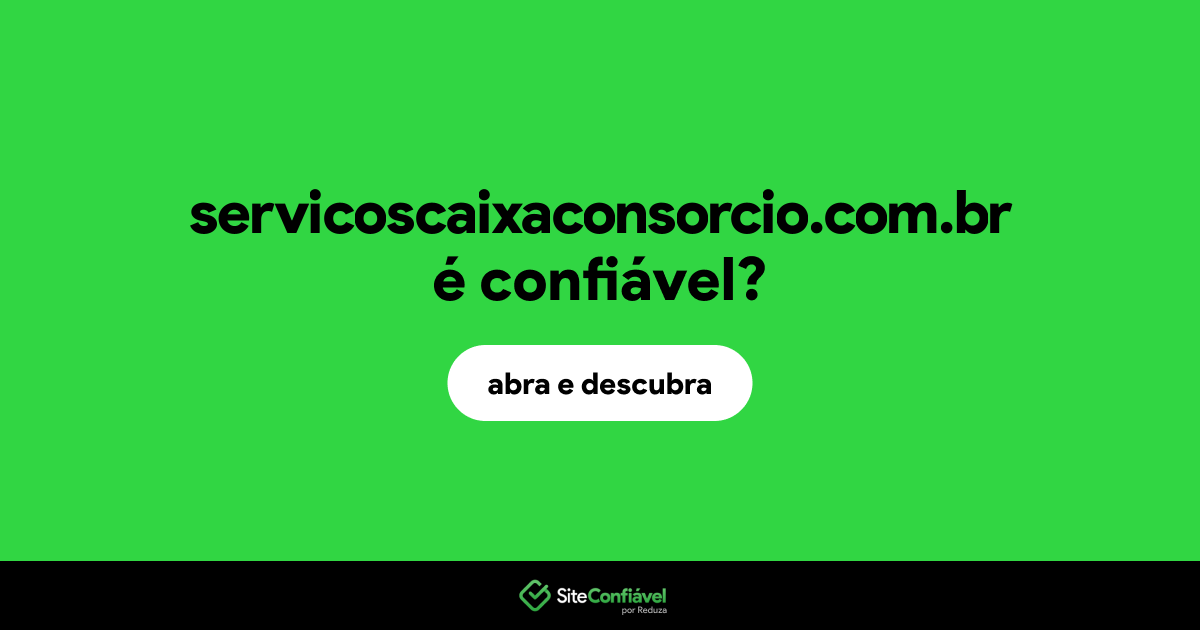 O site servicoscaixaconsorcio.com.br é confiável?
