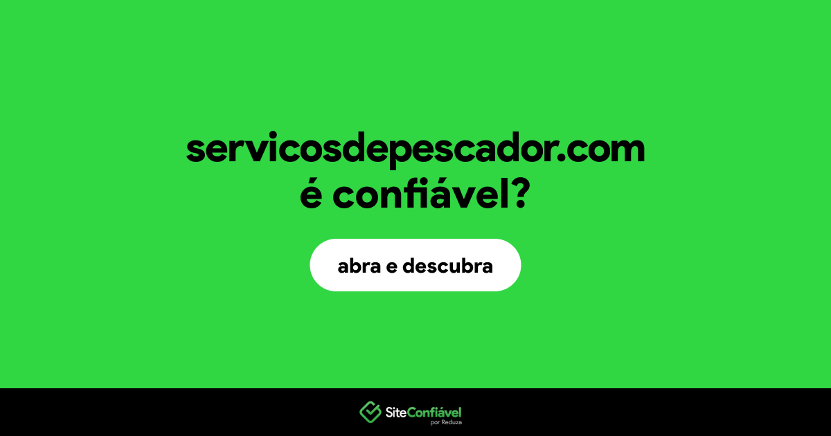 O site servicosdepescador.com é confiável?