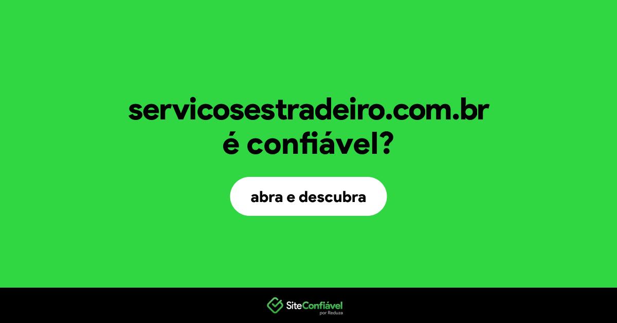 O site servicosestradeiro.com.br é confiável?