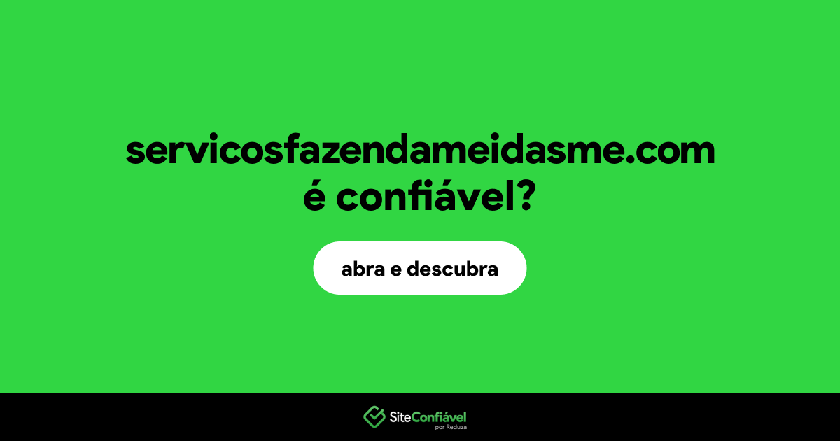 O site servicosfazendameidasme.com é confiável?