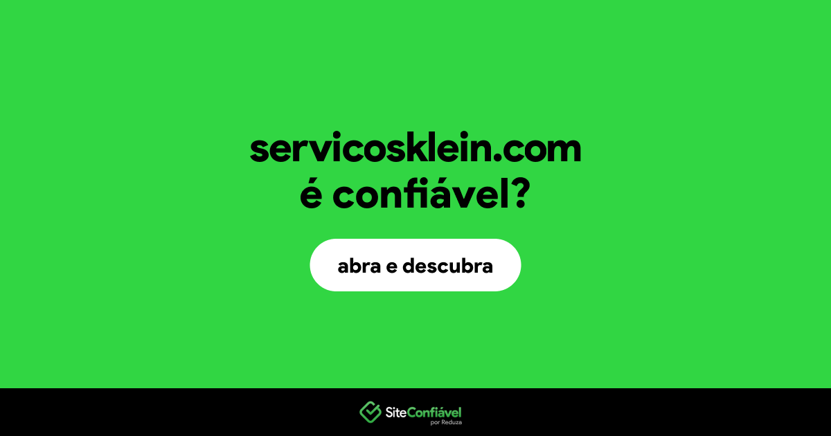 O site servicosklein.com é confiável?