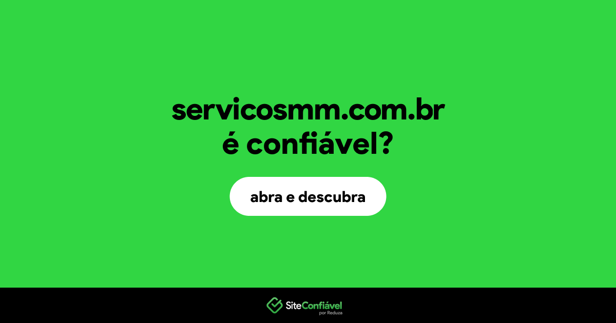 O site servicosmm.com.br é confiável?