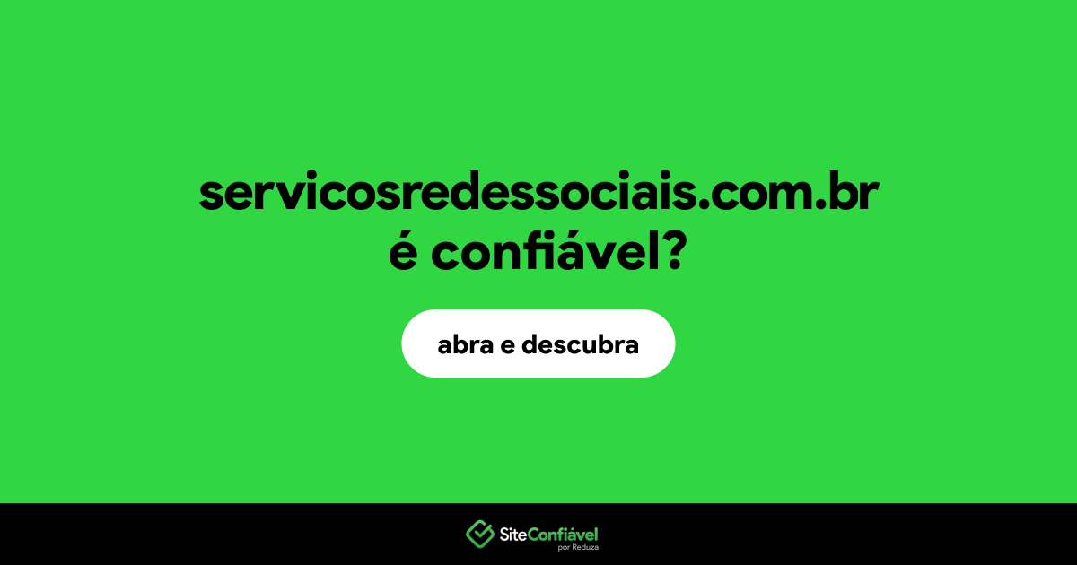 O site servicosredessociais.com.br é confiável?
