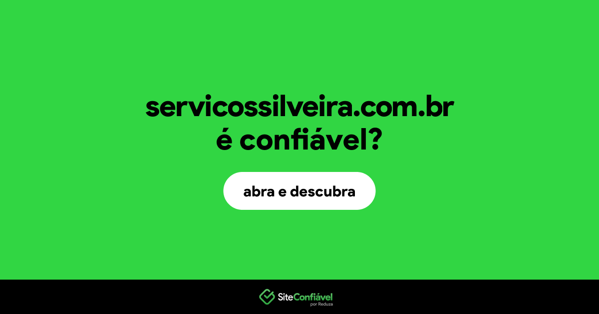 O site servicossilveira.com.br é confiável?