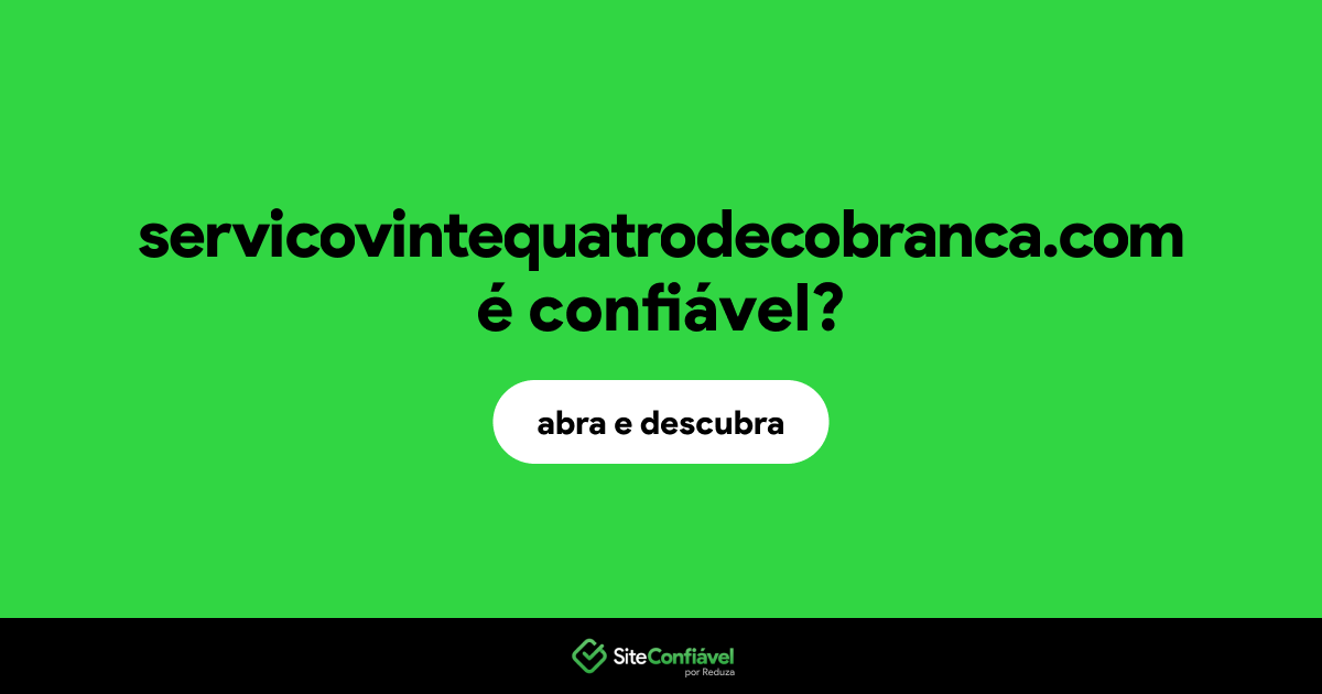 O site servicovintequatrodecobranca.com é confiável?