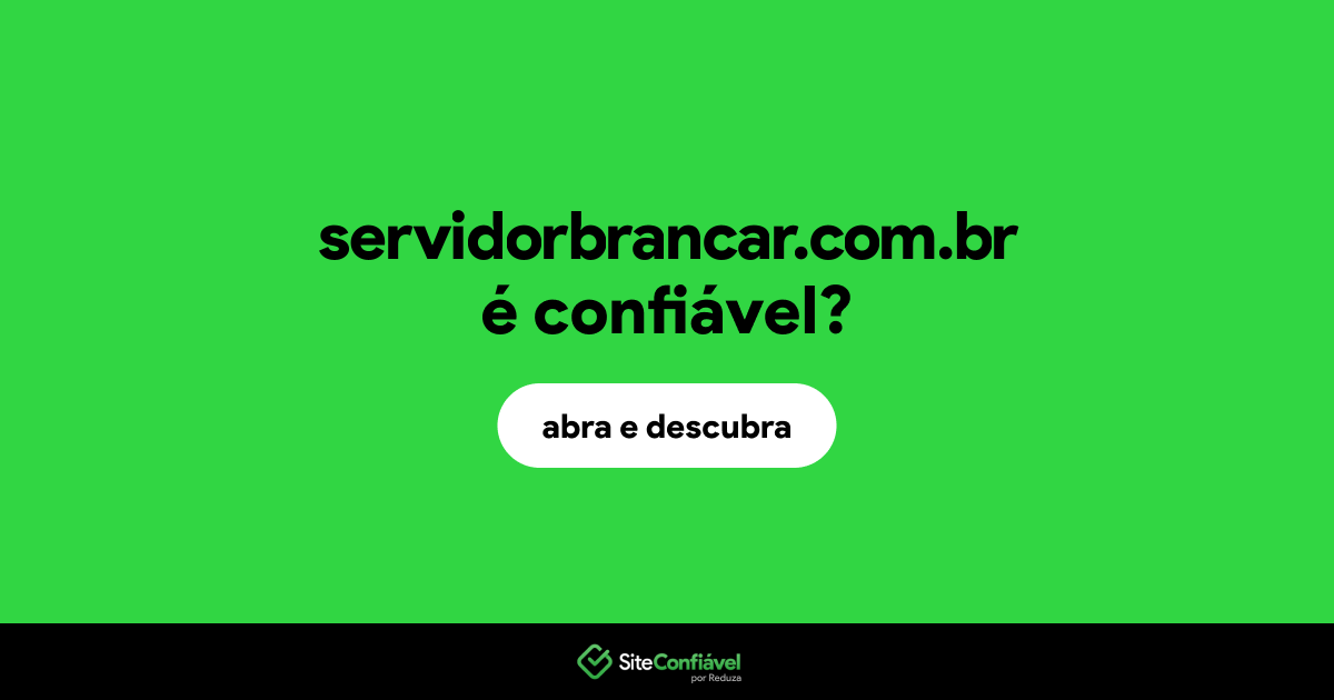O site servidorbrancar.com.br é confiável?