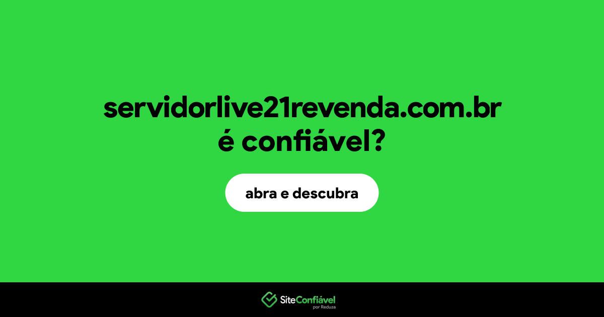 O site servidorlive21revenda.com.br é confiável?
