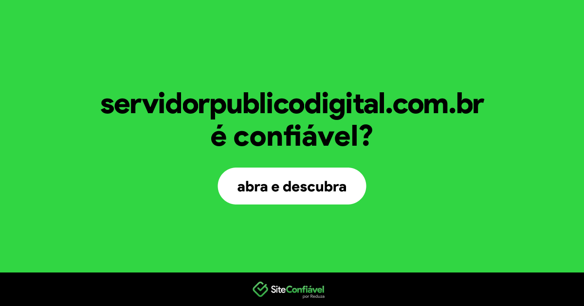 O site servidorpublicodigital.com.br é confiável?