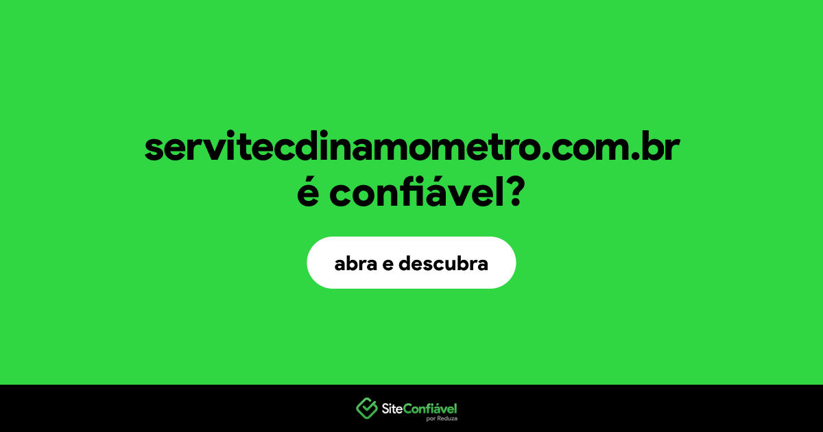O site servitecdinamometro.com.br é confiável?