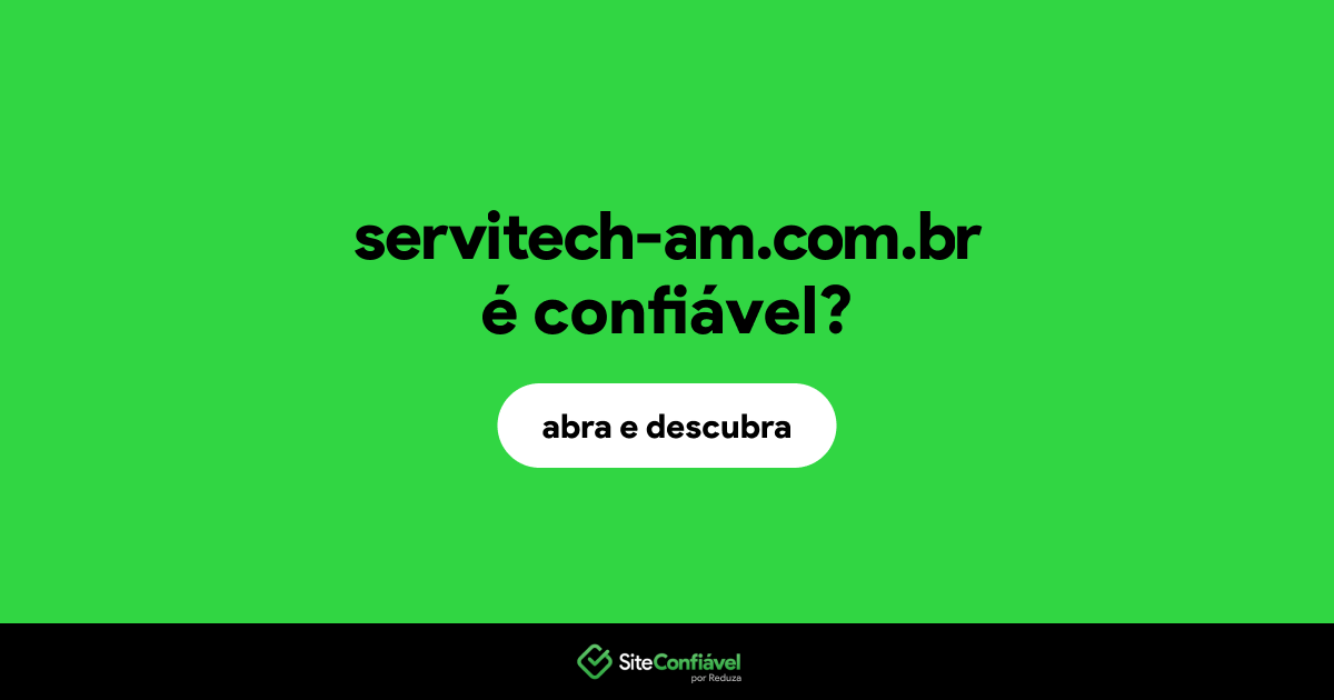 O site servitech-am.com.br é confiável?