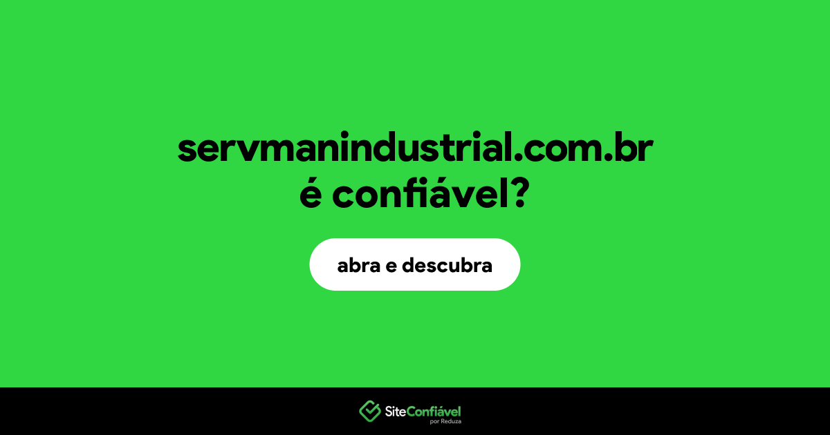 O site servmanindustrial.com.br é confiável?