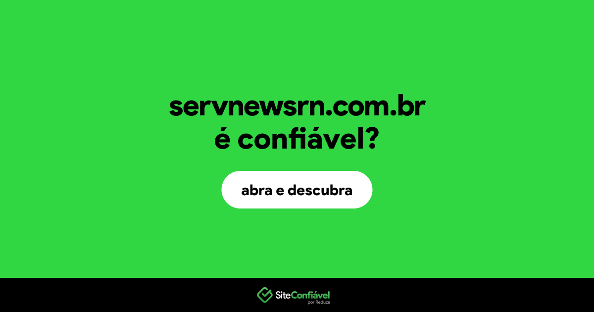 O site servnewsrn.com.br é confiável?