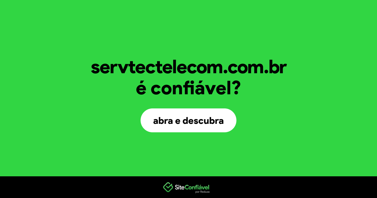 O site servtectelecom.com.br é confiável?