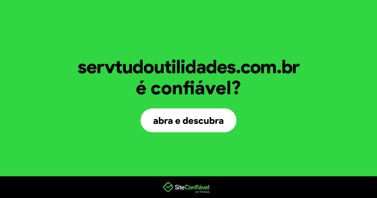 O site servtudoutilidades.com.br é confiável?