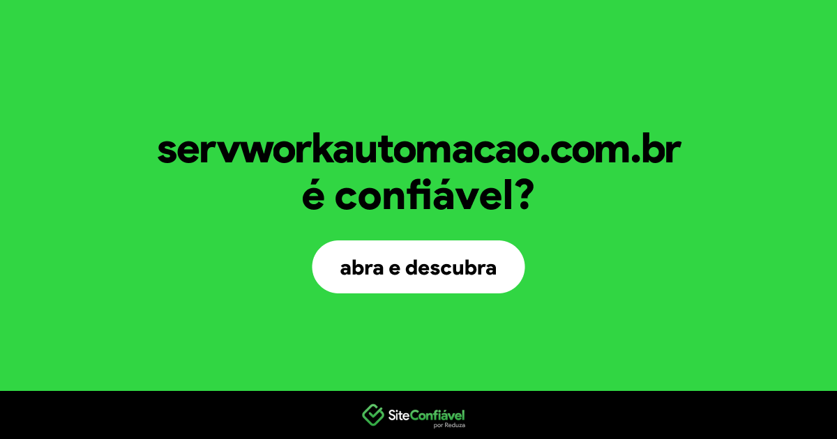 O site servworkautomacao.com.br é confiável?
