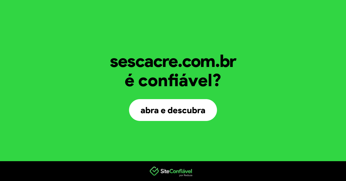 O site sescacre.com.br é confiável?