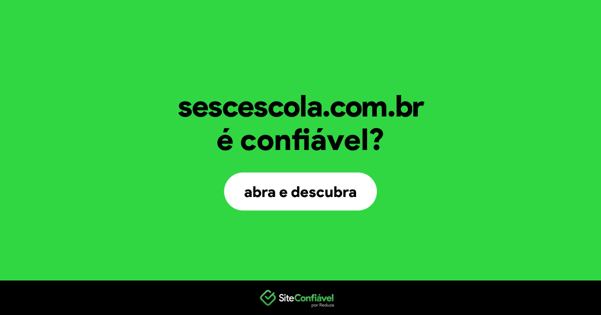 O site sescescola.com.br é confiável?