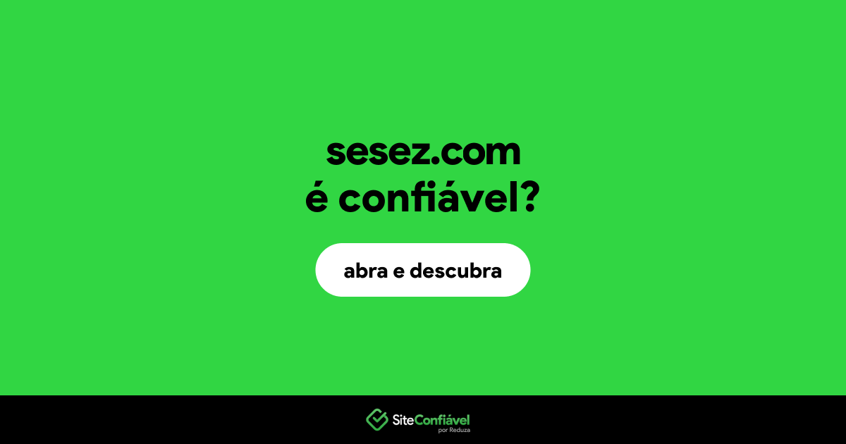 O site sesez.com é confiável?