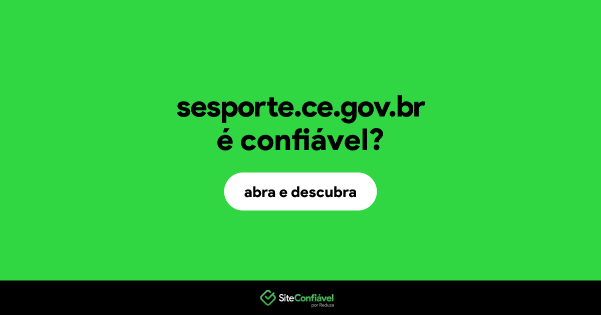 O site sesporte.ce.gov.br é confiável?