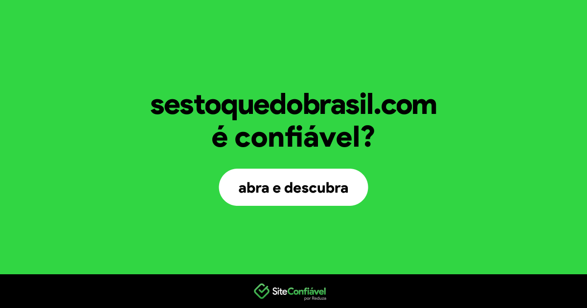O site sestoquedobrasil.com é confiável?