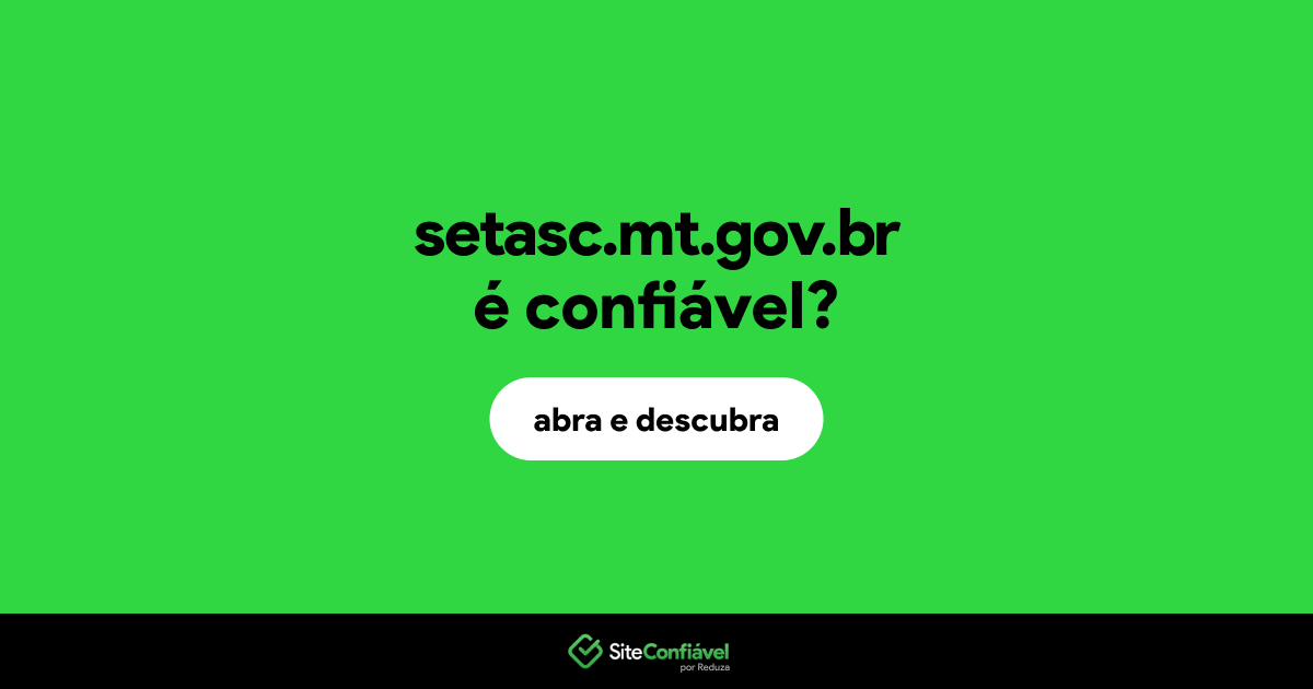 O site setasc.mt.gov.br é confiável?