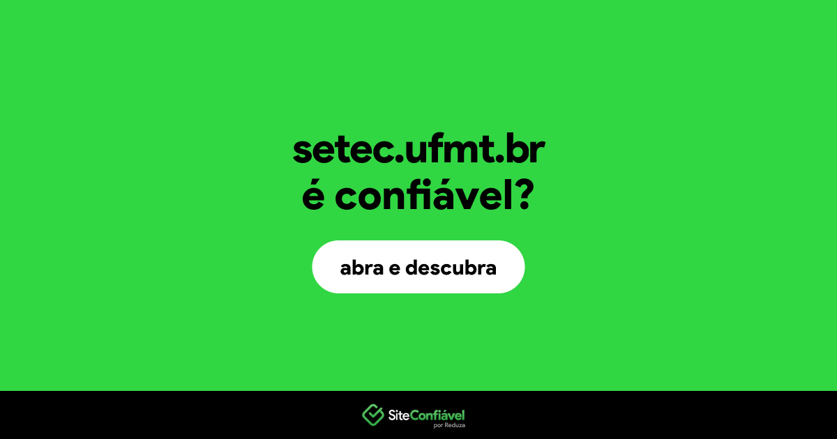O site setec.ufmt.br é confiável?