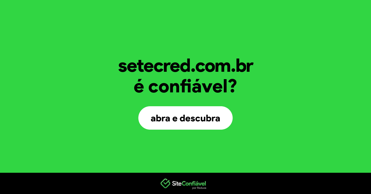 O site setecred.com.br é confiável?